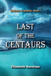 Last of the Centaurs - Brothers of Atlantis, #1