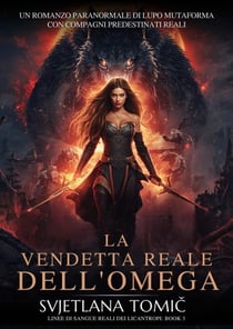 La Vendetta Reale Dell'omega - Linee Di Sangue Reali Dei Licantropi, #3