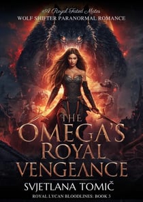 The Omega's Royal Vengeance - Royal Lycan Bloodlines, #3