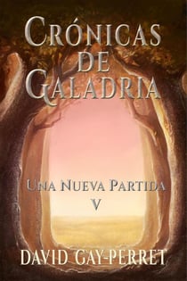 Crónicas de Galadria V - Una Nueva Partida - Crónicas de Galadria, #5