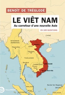 Le Viêt Nam en 100 questions - Au carrefour d'une nouvelle Asie