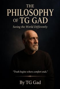 THE PHILOSOPHY OF TG Gad