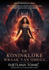 De Koninklijke Wraak Van Omega - Koninklijke Lycan Bloedlijnen, #3