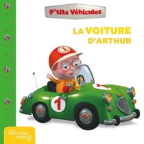 P'tits Véhicules - La Voiture d'Arthur