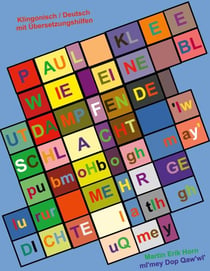 Paul Klee - Wie eine blutdampfende Schlacht - 'Iw pubmoHbogh may' lurur - Mehr Gedichte - latlh ghuQmey - Klingonisch / Deutsch mit Übersetzungshilfen