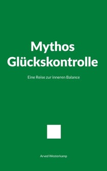 Mythos Glückskontrolle - Eine Reise zur inneren Balance
