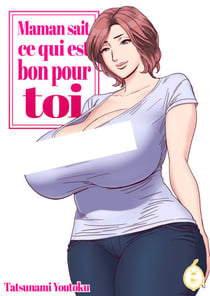 Maman sait ce qui est bon pour toi - Tome 1