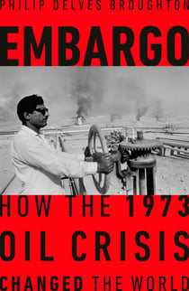 Embargo - How the 1973 Oil Crisis Changed the World