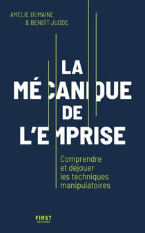 La mécanique de l'emprise - Comprendre et déjouer les techniques manipulatoires - Le guide qui déjoue les pièges insidieux de la manipulation
