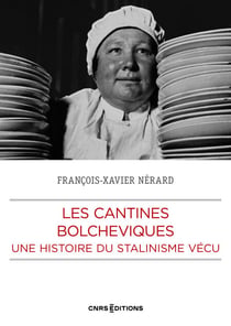 Les cantines bolchéviques - Une histoire su stalinisme vécu