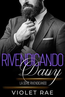 Rivendicando Daisy - La Serie Rivendicando, #3