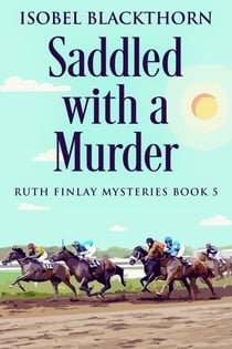 Saddled with a Murder - Ruth Finlay Mysteries, #5