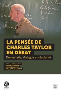 La pensée de Charles Taylor en débat - Démocratie, dialogue et sécularité