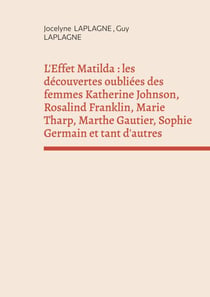 L'Effet Matilda : les découvertes oubliées des femmes Katherine Johnson, Rosalind Franklin, Marie Tharp, Marthe Gautier, Sophie Germain et tant d'autres - Théâtre des passions