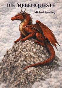 Die Nebenqueste - Wie ich auszog, Manakristalle zu finden und dabei fast von einem Drachen getötet wurde