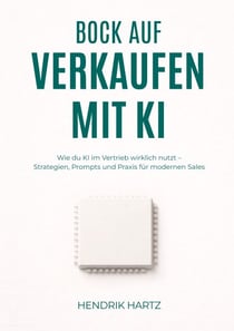 Bock auf Verkaufen mit KI - KI im modernen Vertrieb - Strategien, Prompts und praktische Anwendung