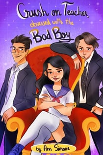 Crush on Teacher, Obsessed with the Bad Boy