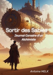 Sortir des sables - Journal corsaire d'un alchimiste