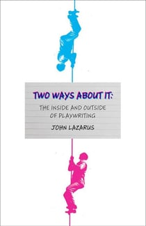 Two Ways About It - The Inside and Outside of Playwriting