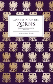 Manifestation des Zorns - Galizina-Chroniken Band 3