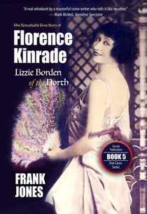 Florence Kinrade - Lizzie Borden of the North