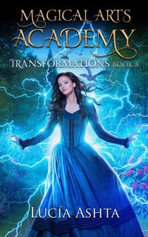 Transformations - Magical Arts Academy, #8
