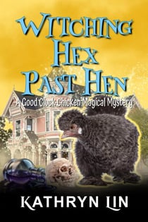 Witching Hex Past Hen - Good Cluck Chicken Magical Mysteries, #4