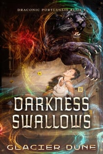 Darkness Swallows: Draconic Portcullis, Book One, Part One - Draconic Portcullis, #1