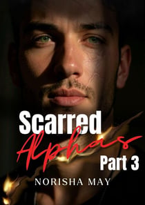 Scarred Alphas Part 3 - Scarred Alphas
