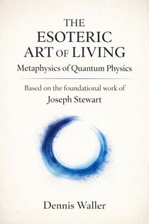 The Esoteric Art of Living: Metaphysics of Quantum Physics