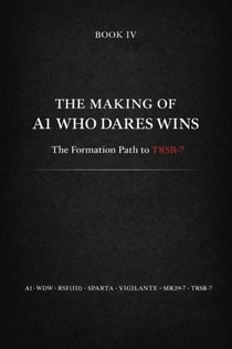 The Making of A1 – Who Dares Wins: The Formation of MR39-7 and the Path to TRSR-7 - A1 Who Dares Wins, Book IV, #4