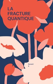 La Fracture Quantique - LA FRACTURE QUANTIQUE ET DEKORE