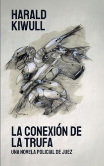 La conexión de la trufa - Una novela policial de juez