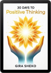 30 Days to Positive Thinking: Rewire Your Mind in Small Steps