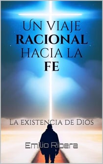 Un viaje racional hacia la fe, La existencia de  Dios