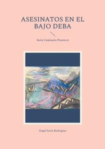 Asesinatos en el bajo deba - Serie Comisario Pizarro 6