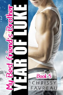 My Best Friend's Brother: Year of Luke (Book 5) - My Best Friend's Brother, #5