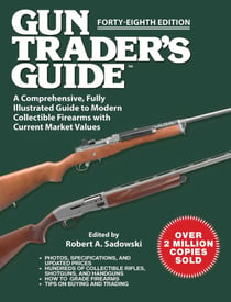 Gun Trader's Guide, Forty-Eighth Edition - A Comprehensive, Fully Illustrated Guide to Modern Collectible Firearms with Current Market Values
