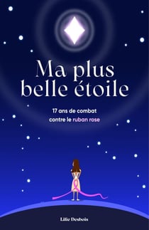 Ma plus belle étoile - 17 ans de combat contre le ruban rose