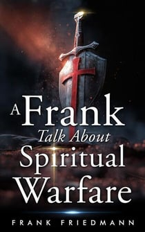 A Frank Talk About Spiritual Warfare