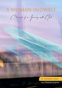 A WOMAN INDWELT - Chronicle of a Journey with God