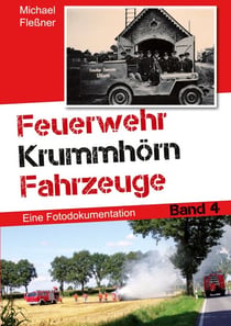 Feuerwehr Krummhörn Fahrzeuge - Eine Fotodokumentation. Band 4
