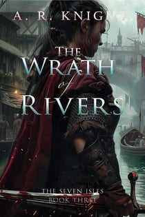 The Wrath of Rivers - The Seven Isles, #3