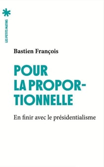 Pour la proportionnelle - En finir avec le présidentialisme