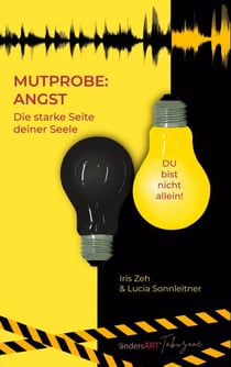 Mutprobe: Angst - Die starke Seite deiner Seele
