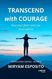 Transcend with Courage - TRANSCEND SERIES, #1