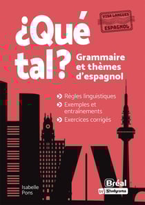 ¿Qué tal? Grammaire et thèmes d’espagnol