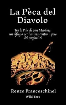 La Pèca del Diavolo Tra le Pale di San Martino: un rifugio per l’anima contro il peso dei pregiudizi
