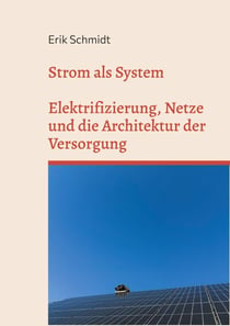 Strom als System - Elektrifizierung, Netze und die Architektur der Versorgung
