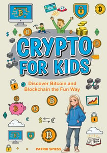 Crypto for Kids - Discover Bitcoin and Blockchain the Fun Way